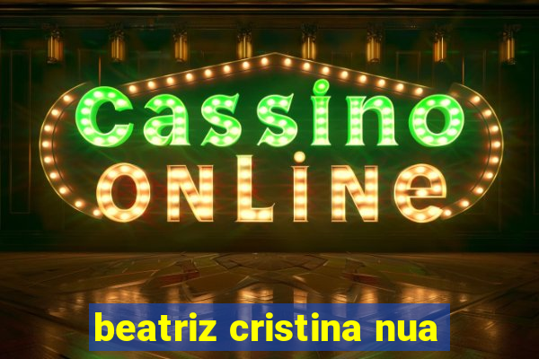 beatriz cristina nua